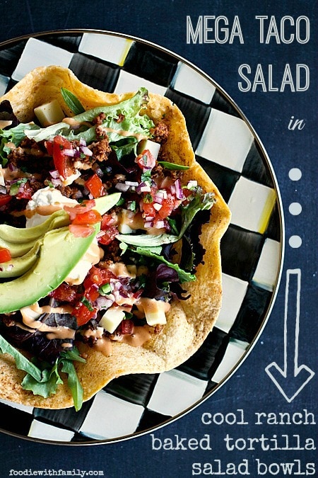 Mega Taco Salad in Baked Cool Ranch Tortilla Shell {Foodie with Family}