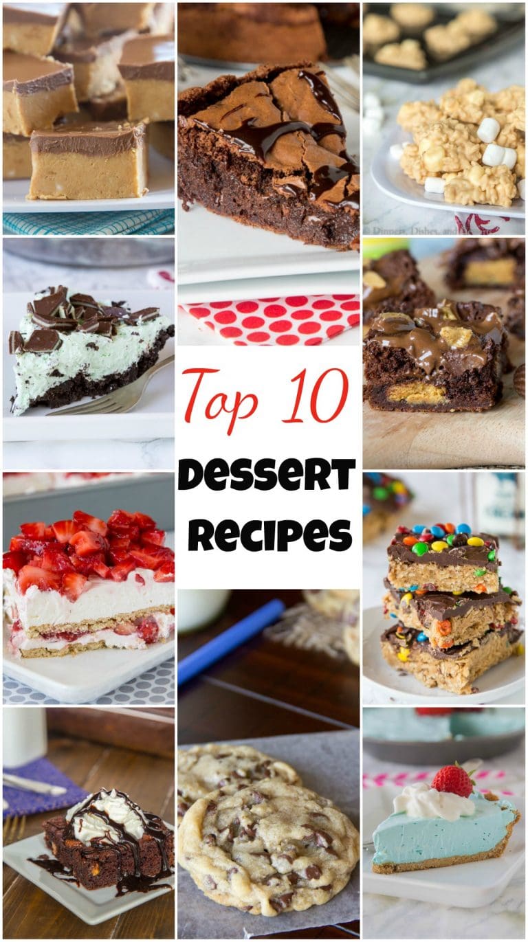 Top 10 Dessert Recipes Dinners, Dishes, and Desserts